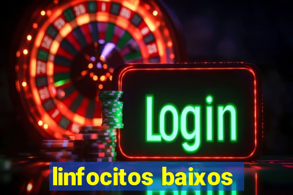 linfocitos baixos