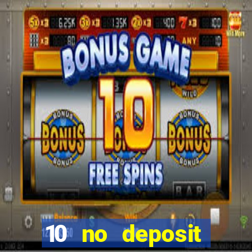 10 no deposit casino bonus