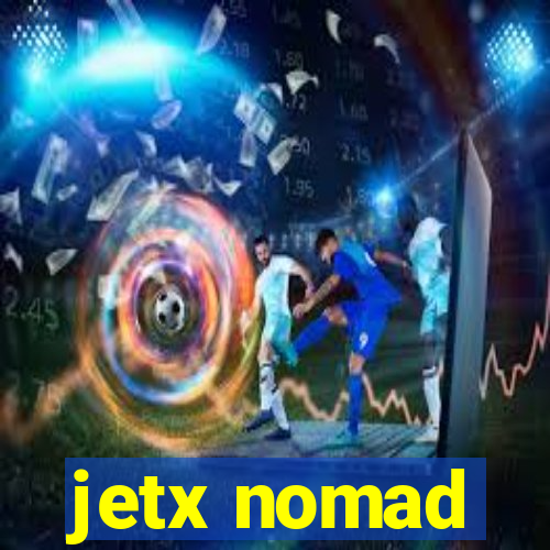 jetx nomad