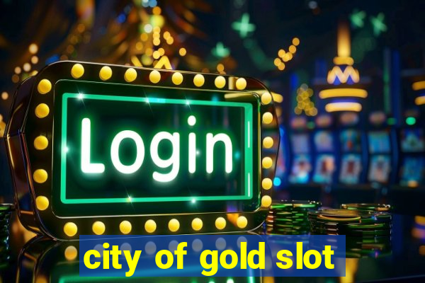 city of gold slot