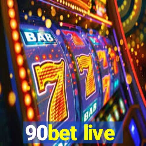 90bet live