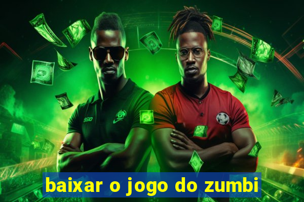 baixar o jogo do zumbi