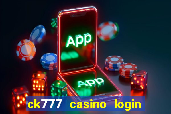 ck777 casino login register philippines