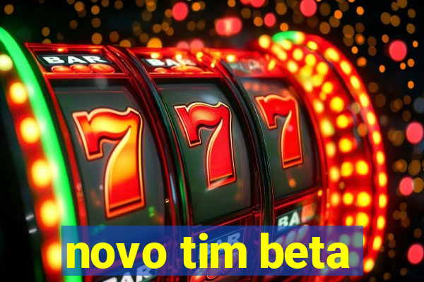 novo tim beta