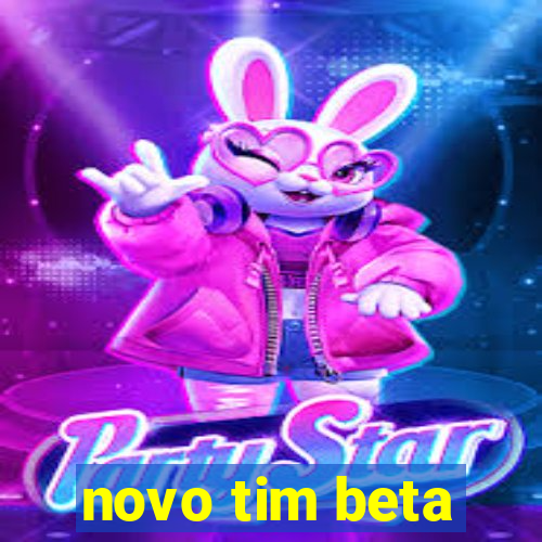 novo tim beta