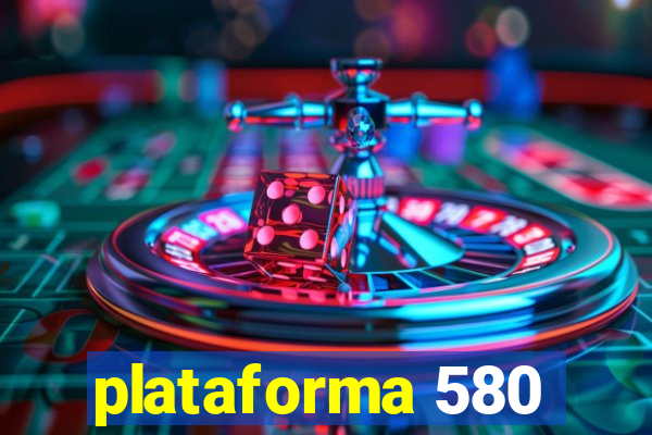 plataforma 580