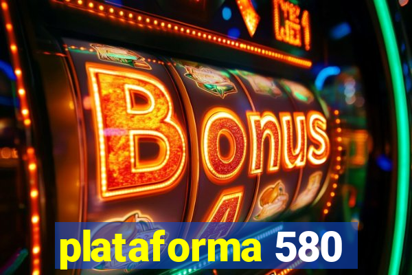 plataforma 580