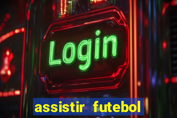 assistir futebol online ao vivo