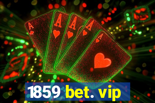 1859 bet. vip