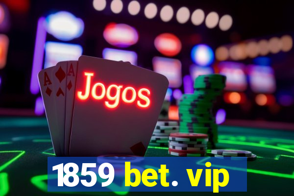 1859 bet. vip