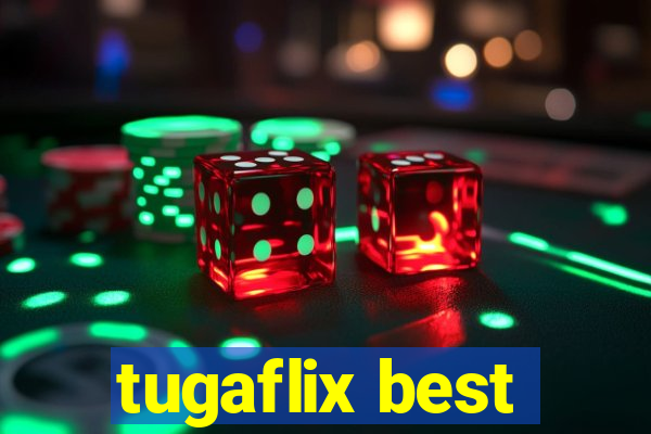 tugaflix best