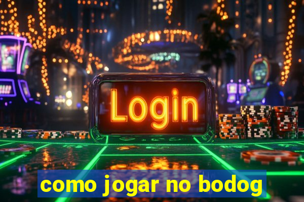 como jogar no bodog