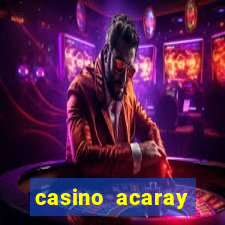 casino acaray horário de funcionamento