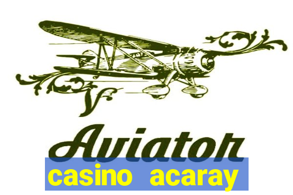 casino acaray horário de funcionamento