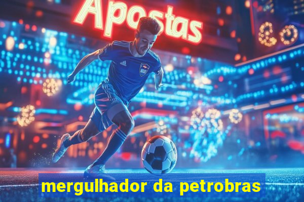 mergulhador da petrobras