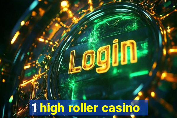 1 high roller casino