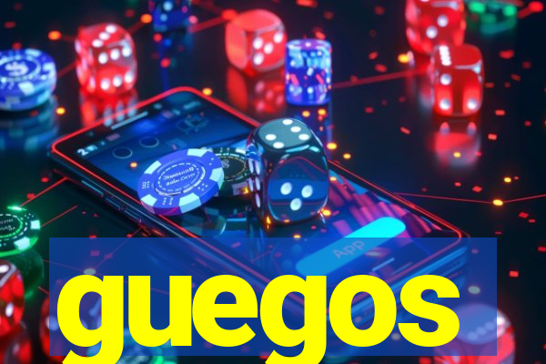 guegos