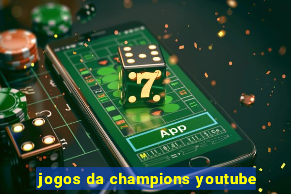 jogos da champions youtube