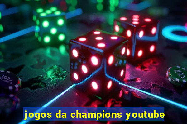 jogos da champions youtube