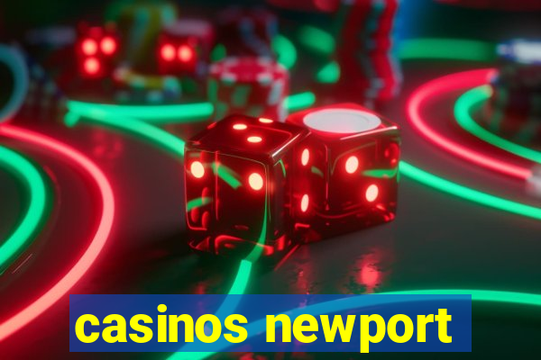 casinos newport