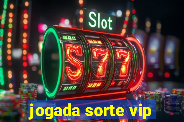 jogada sorte vip