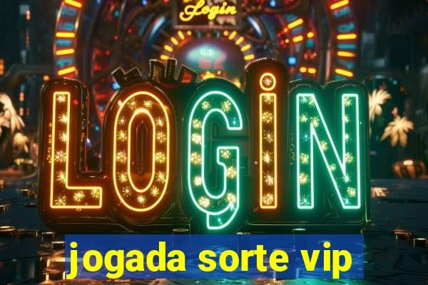 jogada sorte vip