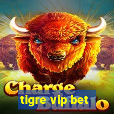 tigre vip bet