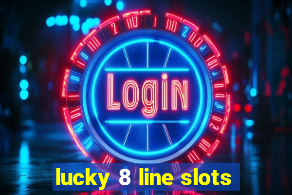 lucky 8 line slots