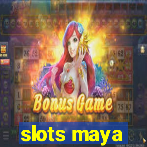 slots maya