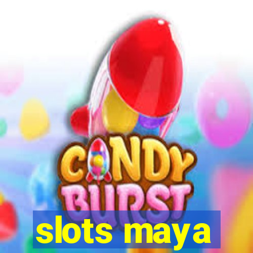 slots maya