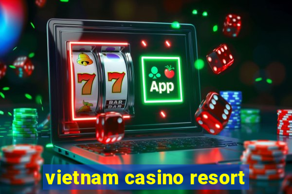 vietnam casino resort