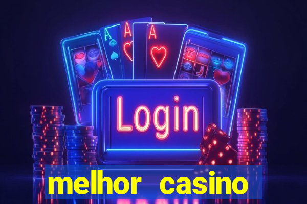 melhor casino online para ganhar dinheiro