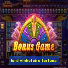 lord vinheteiro fortuna