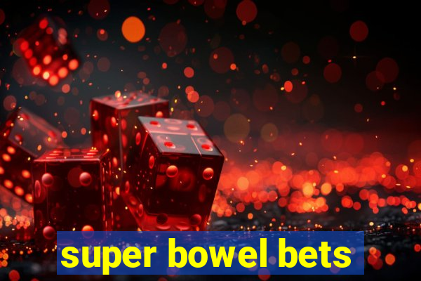 super bowel bets