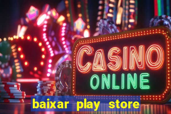 baixar play store para pc baixaki