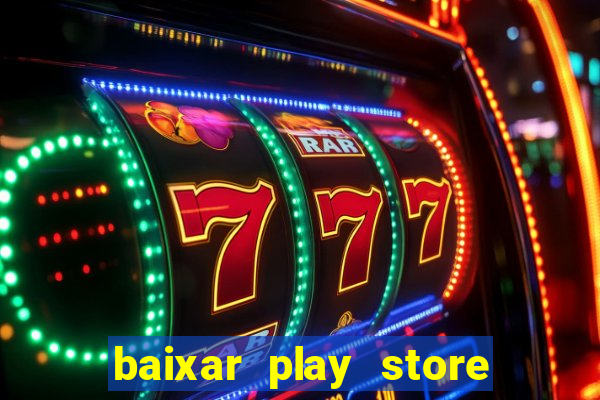 baixar play store para pc baixaki