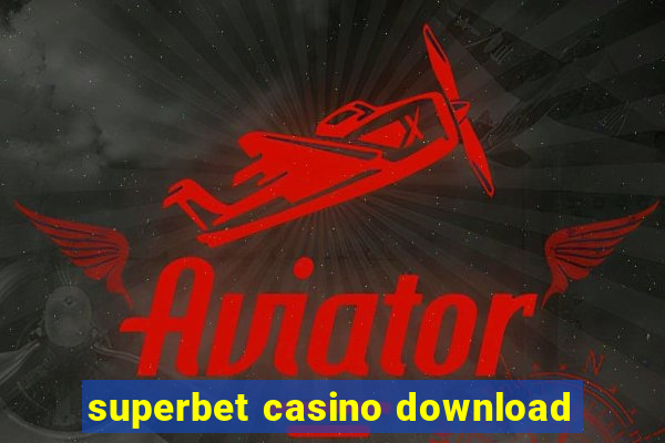 superbet casino download