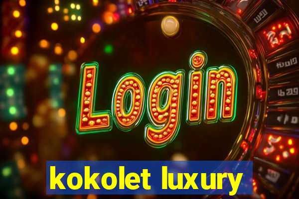 kokolet luxury