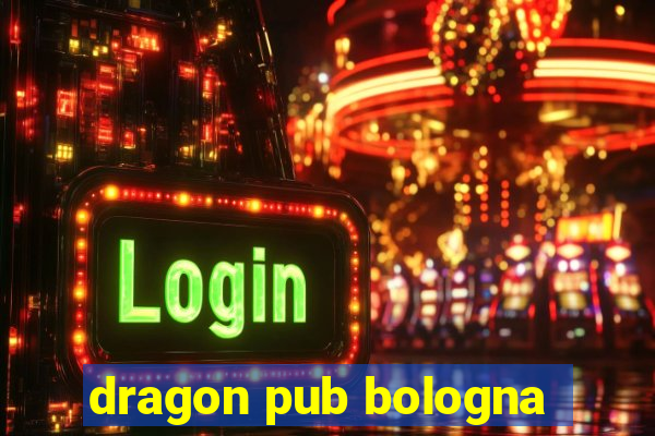 dragon pub bologna