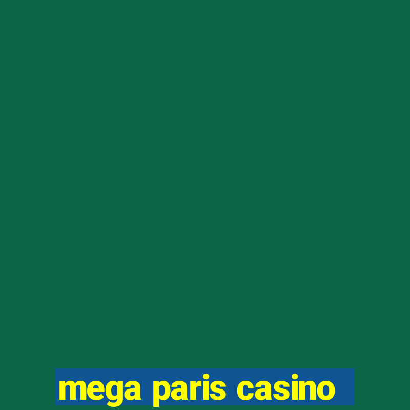 mega paris casino