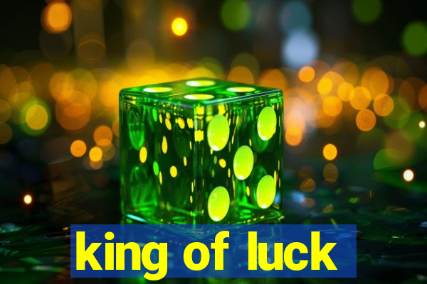 king of luck