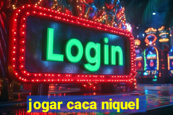 jogar caca niquel