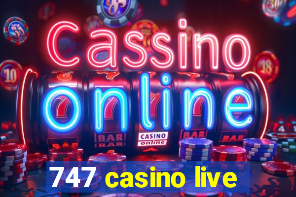 747 casino live