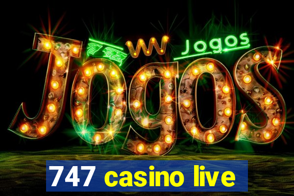 747 casino live