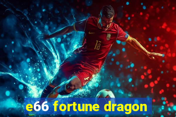 e66 fortune dragon