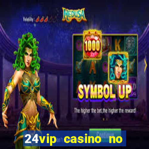 24vip casino no deposit code