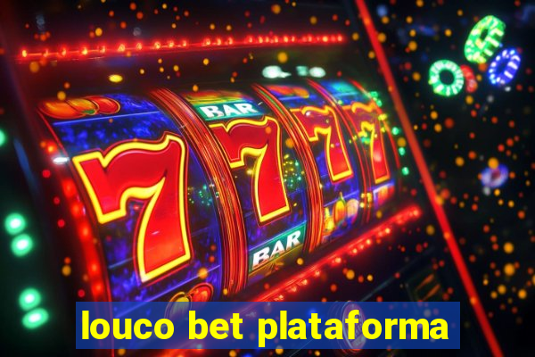 louco bet plataforma