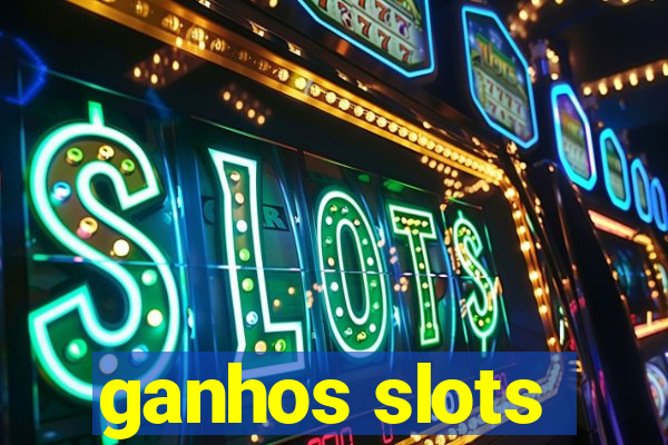 ganhos slots