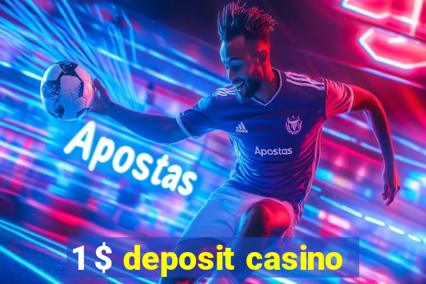 1 $ deposit casino