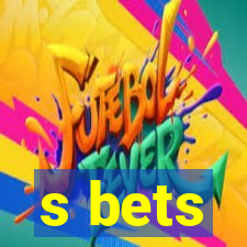 s bets